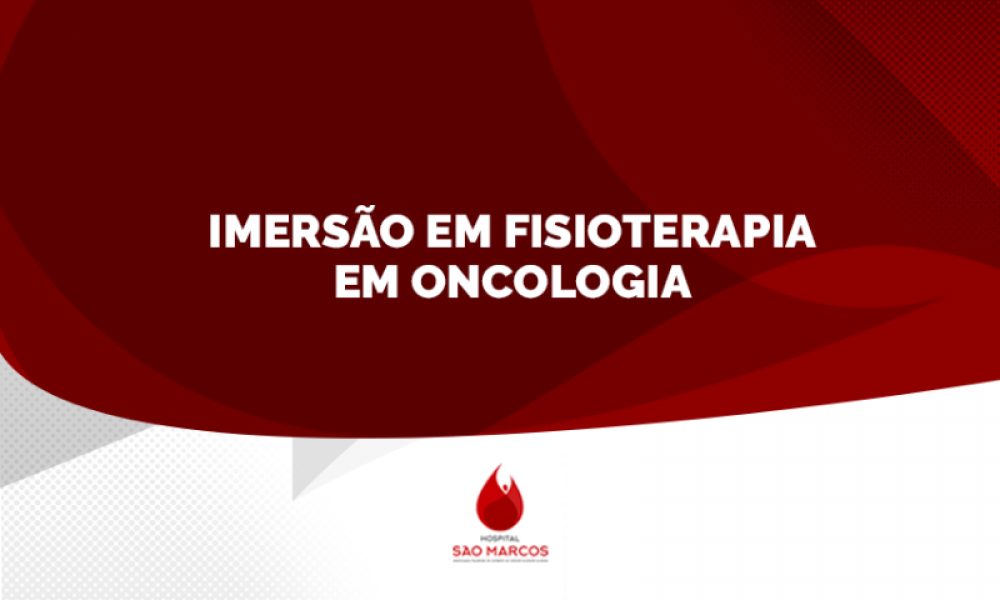 IMERSÃO EM FISIOTERAPIA EM ONCOLOGIA 