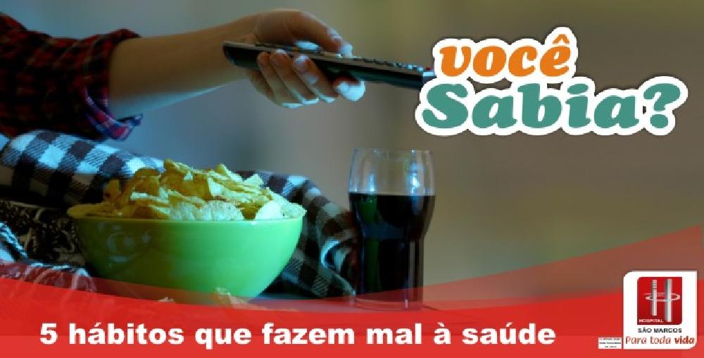 Você Sabia? Hábitos que fazem mal a saúde: - Hospital São Marcos