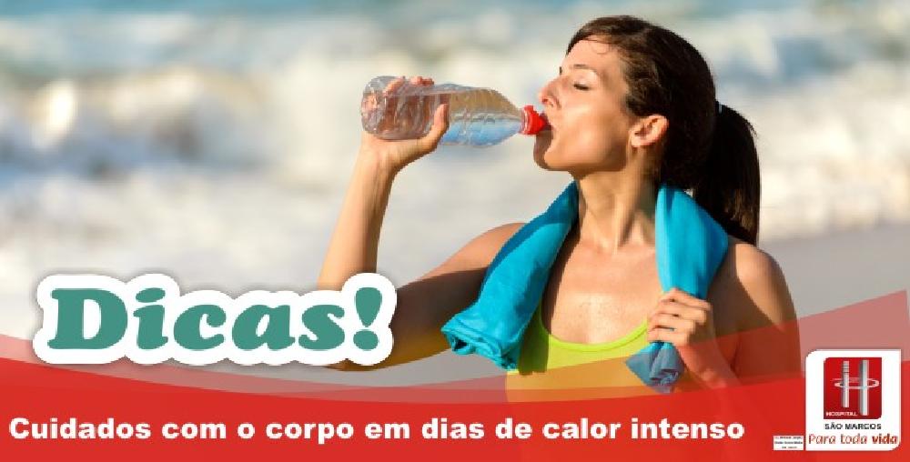 Dicas: Cuidados com o corpo em dias de calor intenso - Hospital São Marcos